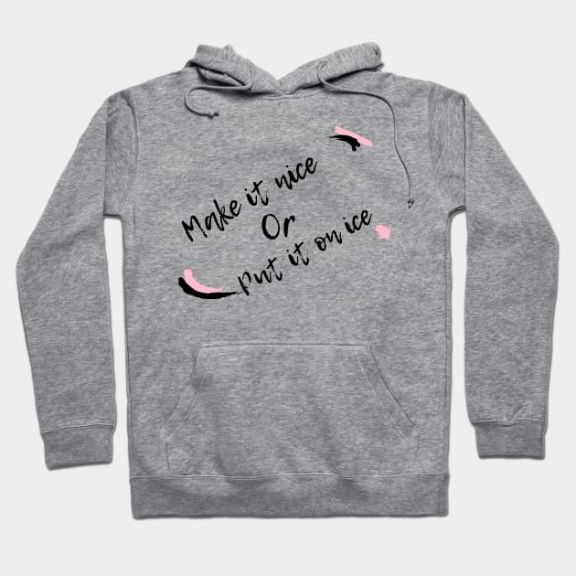 Make it Nice Hoodie by Mixing with Mani